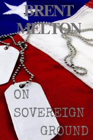 Książka ON SOVEREIGN GROUND Brent Melton