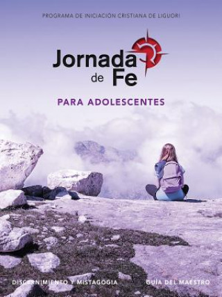 Knjiga Jornada de Fe Para Adolescentes, Discernimiento Y Mistagogia, Guía del Maestro Redemptorist Pastoral Publication