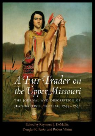 Książka Fur Trader on the Upper Missouri Jean-Baptiste Truteau