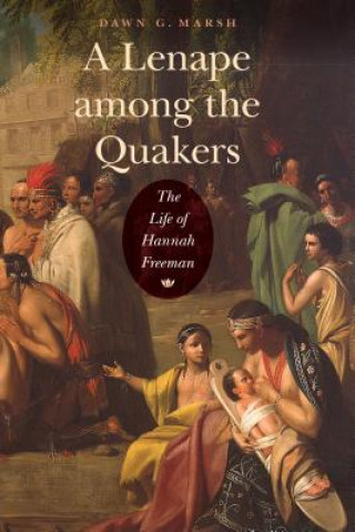 Libro Lenape among the Quakers Dawn G. Marsh