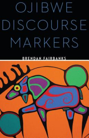 Książka Ojibwe Discourse Markers Brendan Fairbanks