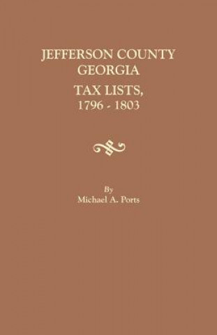 Kniha Jefferson County, Georgia, Tax Lists, 1796-1803 Michael A. Ports