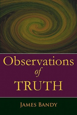 Carte OBSERVATIONS OF TRUTH James Bandy