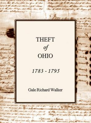 Kniha Theft of Ohio 1783 - 1795 Gale Richard Walker