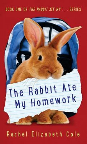 Kniha Rabbit Ate My Homework Rachel Elizabeth Cole