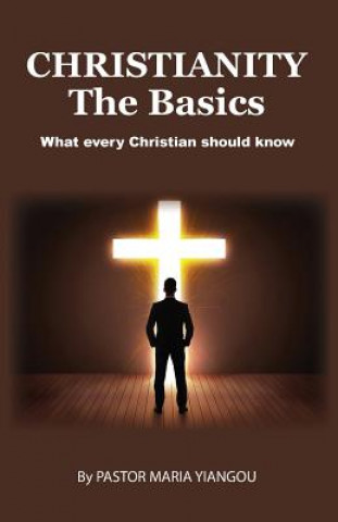 Knjiga Christianity - The Basics: What Every Christian Should Know Maria Yiangou