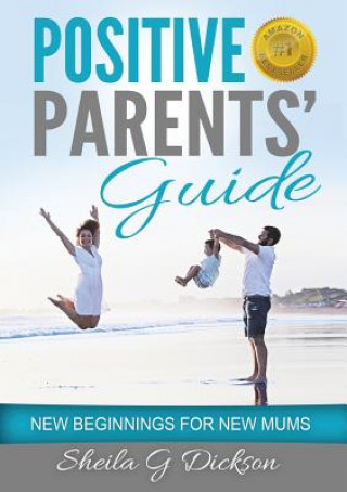 Kniha Positive Parents' Guide Sheila Gordon Dickson