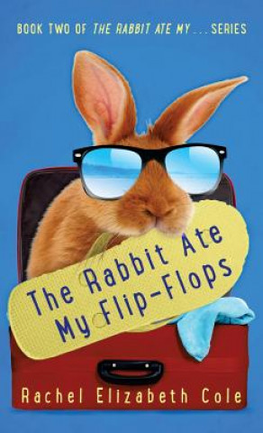 Książka Rabbit Ate My Flip-Flops Rachel Elizabeth Cole