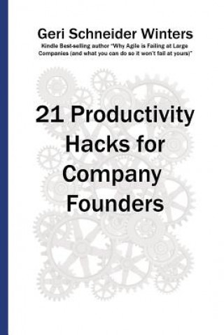 Könyv 21 Productivity Hacks for Company Founders Geri Schneider Winters