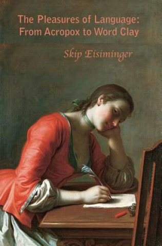 Könyv PLEASURES OF LANGUAGE Skip Eisiminger