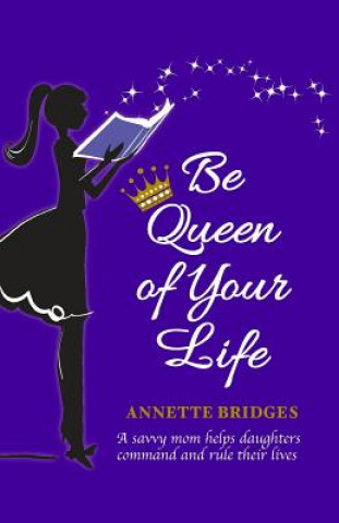 Kniha Be Queen of Your Life Annette Bridges