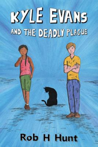 Kniha Kyle Evans and the Deadly Plague Rob H Hunt