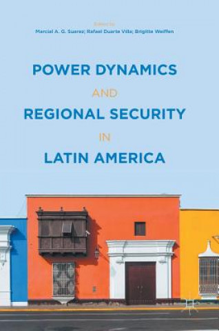 Книга Power Dynamics and Regional Security in Latin America Marcial A. G. Suarez
