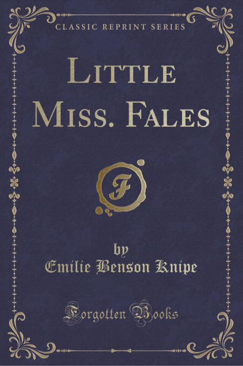 Knjiga Little Miss. Fales (Classic Reprint) Emilie Benson Knipe