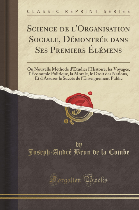 Kniha Science de l'Organisation Sociale, Démontrée dans Ses Premiers Élémens Joseph-Andre´ Brun de la Combe