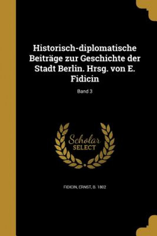 Kniha GER-HISTORISCH-DIPLOMATISCHE B Ernst B. 1802 Fidicin