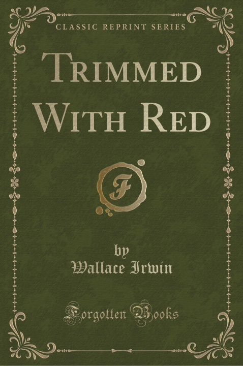 Carte Trimmed With Red (Classic Reprint) Wallace Irwin