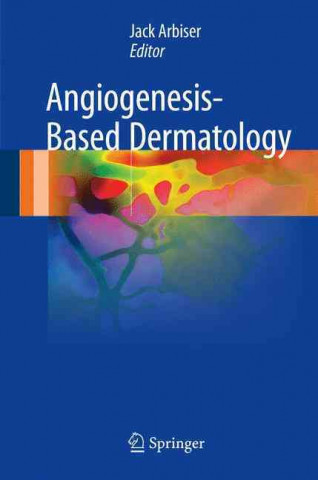 Książka Angiogenesis-Based Dermatology Jack L. Arbiser