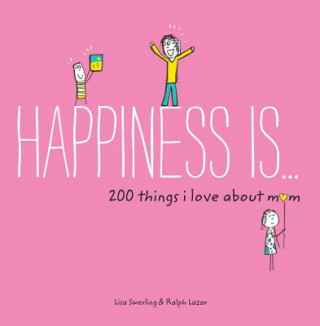 Carte Happiness Is . . . 200 Things I Love About Mom Lisa Swerling