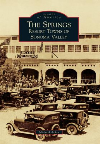 Książka The Springs: Resort Towns of Sonoma Valley Michael Acker