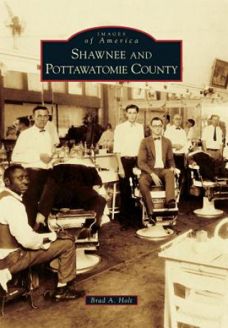 Книга Shawnee and Pottawatomie County Brad A. Holt