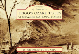 Knjiga Trigg's Ozark Tours at Shawnee National Forest Todd Carr
