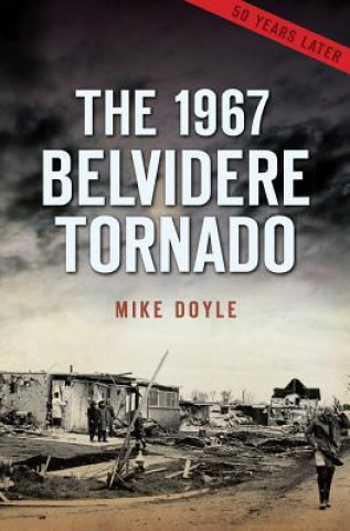 Kniha The 1967 Belvidere Tornado Mike Doyle