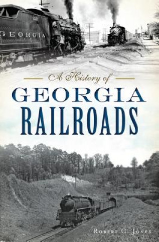 Carte A History of Georgia Railroads Robert C. Jones