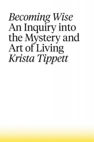 Könyv Becoming Wise Krista Tippett
