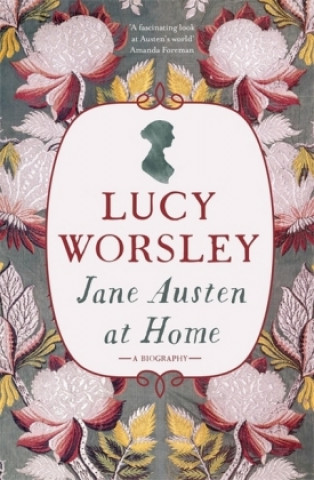 Könyv Jane Austen at Home Lucy Worsley