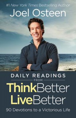 Könyv Daily Readings from Think Better, Live Better: 90 Devotions to a Victorious Life Joel Osteen