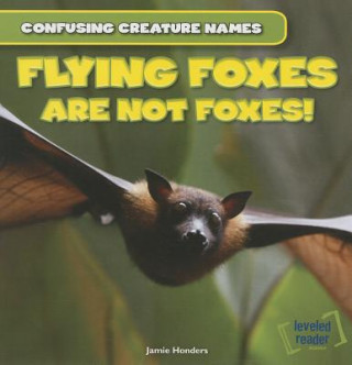 Knjiga Flying Foxes Are Not Foxes! Jamie Honders