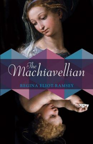 Buch The Machiavellian: Volume 1 Regina Eliot-Ramsey