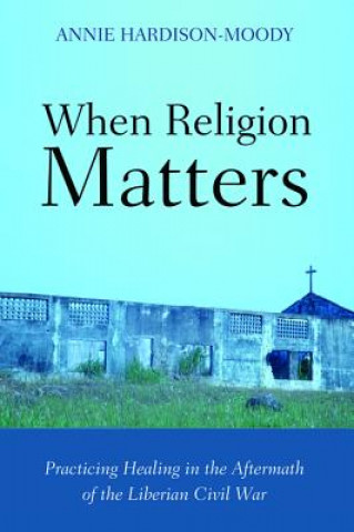 Kniha When Religion Matters Annie Hardison-Moody