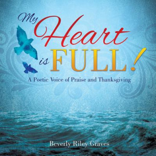 Buch My Heart is Full! Beverly Riley Graves