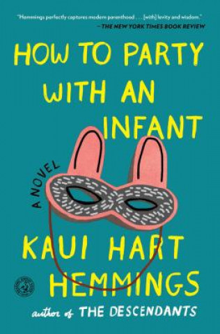 Kniha How to Party with an Infant Kaui Hart Hemmings