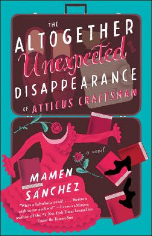 Kniha The Altogether Unexpected Disappearance of Atticus Craftsman Mamen Sanchez