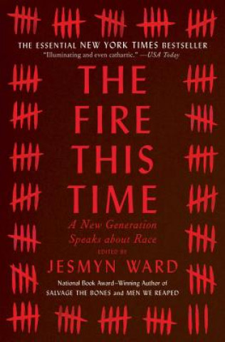 Kniha The Fire This Time: A New Generation Speaks about Race Jesmyn Ward