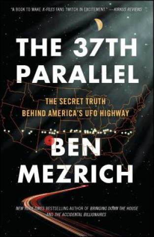 Carte The 37th Parallel: The Secret Truth Behind America's UFO Highway Ben Mezrich