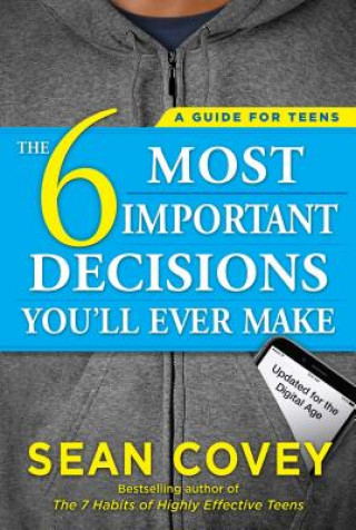 Kniha 6 Most Important Decisions You'll Ever Make Sean Covey