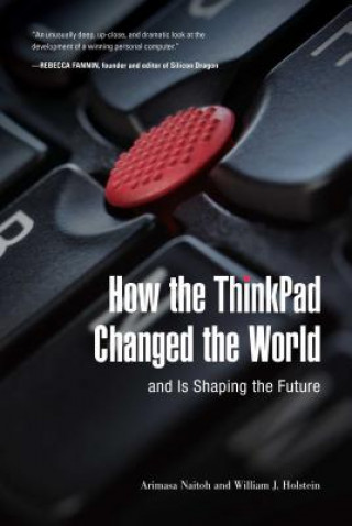 Książka How the ThinkPad Changed the World-and Is Shaping the Future Arimasa Naitoh