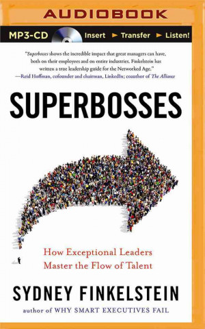 Digital Superbosses: How Exceptional Leaders Master the Flow of Talent Sydney Finkelstein