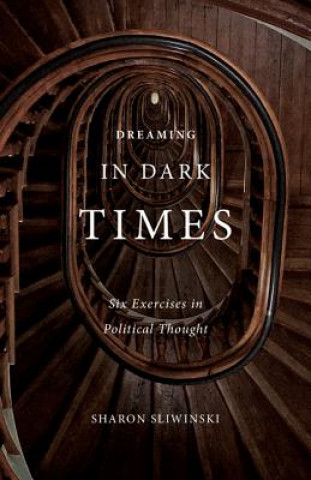 Livre Dreaming in Dark Times Sharon Sliwinski