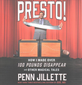 Audio Presto!: How I Made Over 100 Pounds Disappear and Other Magical Tales Penn Jillette