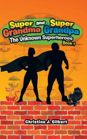 Könyv Super Grandma and Super Grandpa Christine J. Gilbert