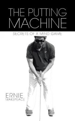 Knjiga Putting Machine Ernie Makepeace