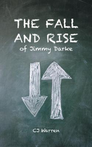 Knjiga Fall and Rise of Jimmy Darke Cj Warren