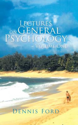 Kniha Lectures on General Psychology Volume One Dennis Ford