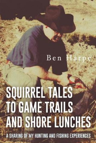 Książka SQUIRREL TALES TO GAME TRAILS Ben Harpe