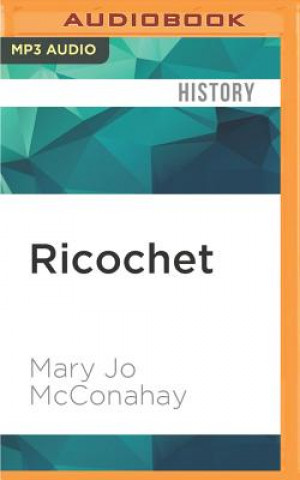 Digital Ricochet: Two Women War Reporters and a Friendship Under Fire Mary Jo McConahay